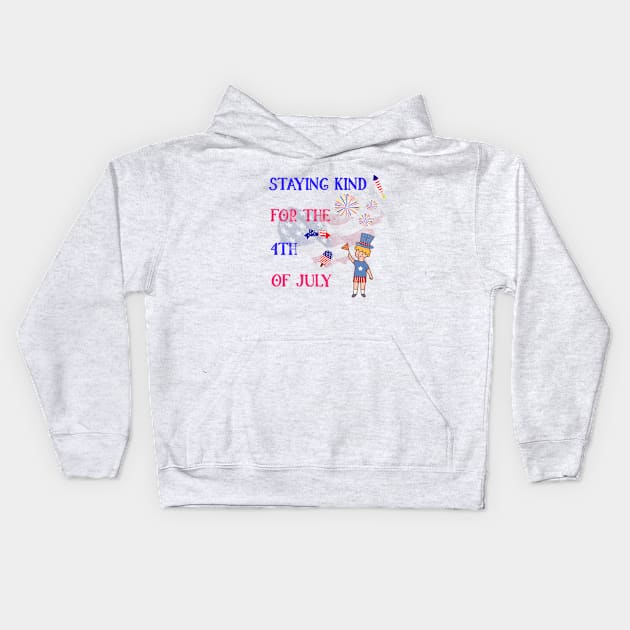 Staying Kind for the 4th of July Kids Hoodie by Pattycool